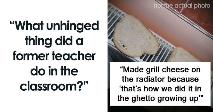 48 Weird Classroom Moments Caused Entirely By Teachers