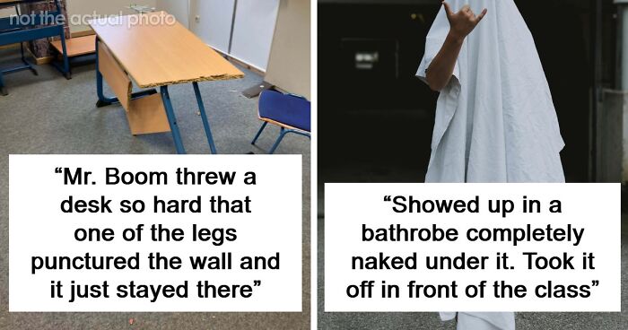 48 People Share The Weirdest Teacher Behavior They Witnessed In Class