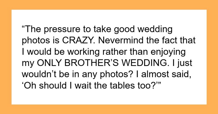 Sis Spends Thousands To Attend Bro’s Wedding, SIL Wants Her To Be Free Photographer Instead Of Guest