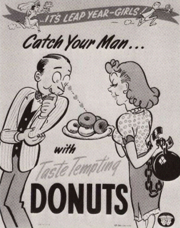 "It's Leap Year Girls! Catch Your Man With Taste-Tempting Donuts." If You Really Think Marriage Is A Trap, Why Bother With A Ball And Chain? Just Put The Donuts In A Bear Trap