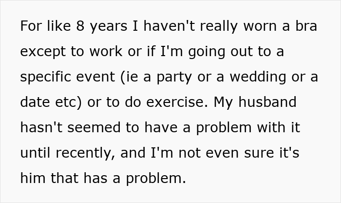 Text on screen describing a woman who never wears a bra at home and it starts bothering her husband recently. Text on screen describing a woman who never wears a bra at home and it starts bothering her husband recently.