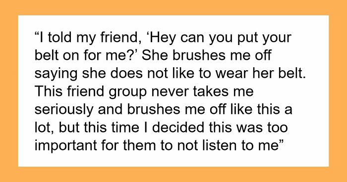 Friends Still Hate On Woman Years After She Made Them Miss Special Lunch Over Seat Belt “Rule”