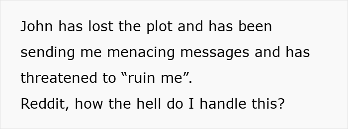 Text screenshot showing a person seeking advice about handling threatening messages from someone named John on Reddit.