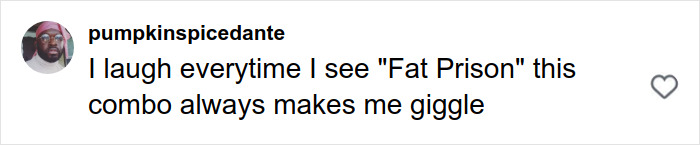 Person reacting with amusement to the phrase fat prison, highlighting public response to horrific prison conditions.