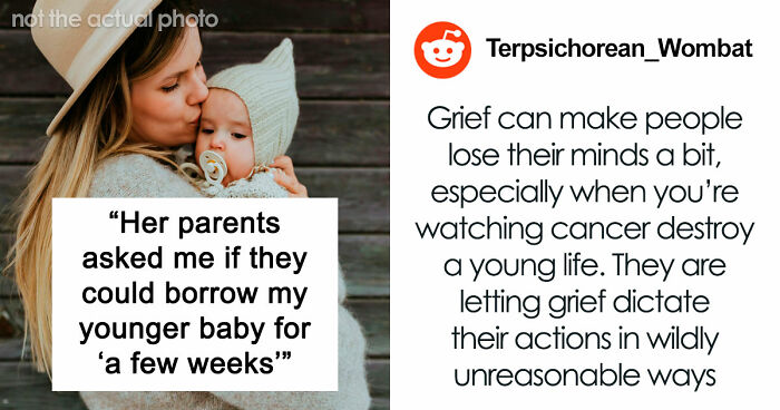 Cousin With Cancer Wants To Borrow Baby To Experience Motherhood: “It’s Really Creepy”