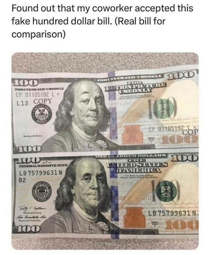 Comparison of a fake and real hundred dollar bill showing details in a random meme from entertaining and unhinged collection.