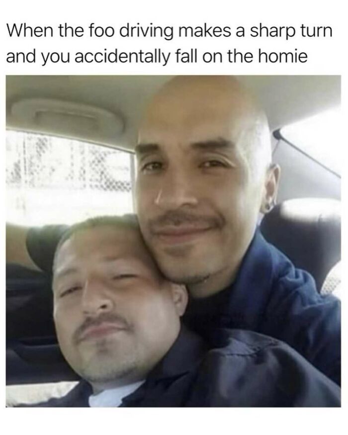 Two men in a car, one accidentally leaning on the other, featured in random memes that are entertaining and unhinged.