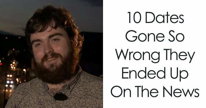 10 First Dates That Went So Wrong They Became Breaking News Stories
