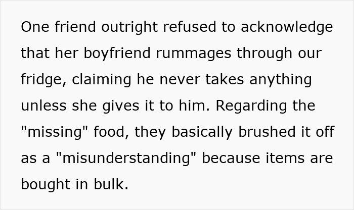 Text on a white background describing a friend refusing to acknowledge her boyfriend rummaging through the fridge, causing a misunderstanding over missing food.