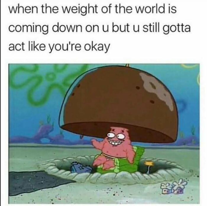 Patrick Star from SpongeBob meme showing the weight of the world on him representing hilarious memes that don't explain themselves.