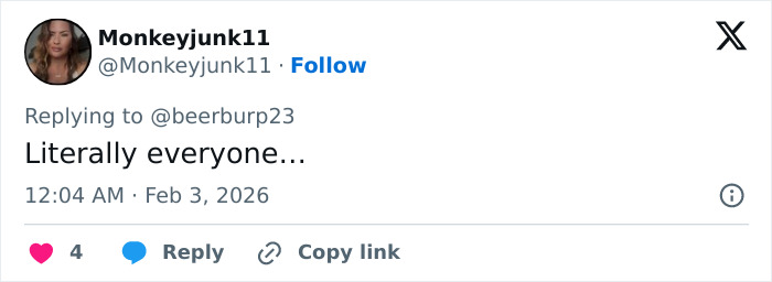 Screenshot of a Twitter reply from user Monkeyjunk11 saying Literally everyone in response to another tweet.
