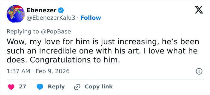 Tweet expressing increasing admiration for an artist's work and congratulating him, dated February 9, 2026.