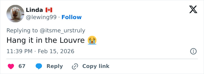 Tweet from user Linda with Canadian flag emoji, replying with a crying emoji and the text "Hang it in the Louvre" on February 15, 2026.
