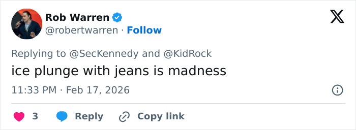Tweet by Rob Warren replying to RFK Jr. and Kid Rock, commenting that ice plunge with jeans is madness. Tweet by Rob Warren replying to RFK Jr. and Kid Rock, commenting that ice plunge with jeans is madness.