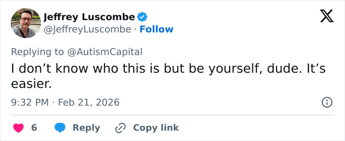 Tweet by verified user Jeffrey Luscombe replying with advice to be yourself in a casual online social media interaction.