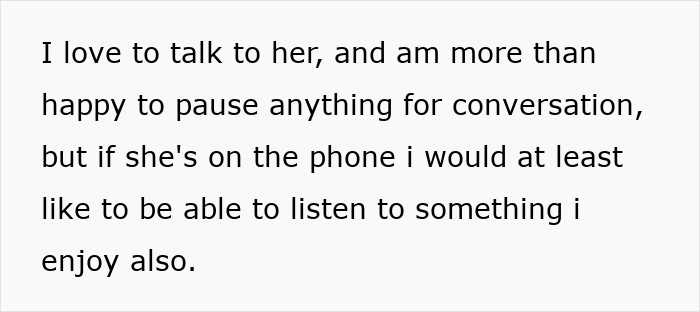 Text on a white background expressing a desire to listen to music while talking to a partner, related to partner faceplate annoyed GF mute music.