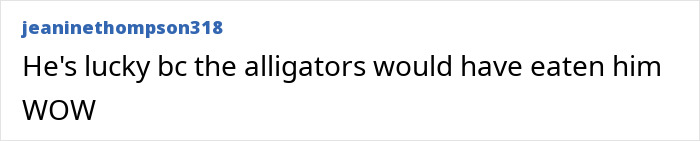 Comment reading He's lucky because the alligators would have eaten him, expressing relief about Florida man trapped in mud rescue.