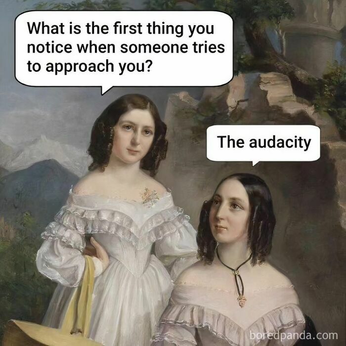Classical art meme featuring two women in period dresses with modern humor text about audacity and approach.