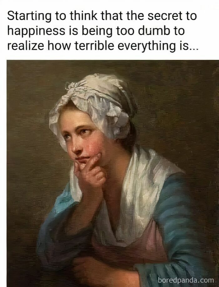 Classical art painting with modern humor meme about happiness and not realizing how terrible everything is.