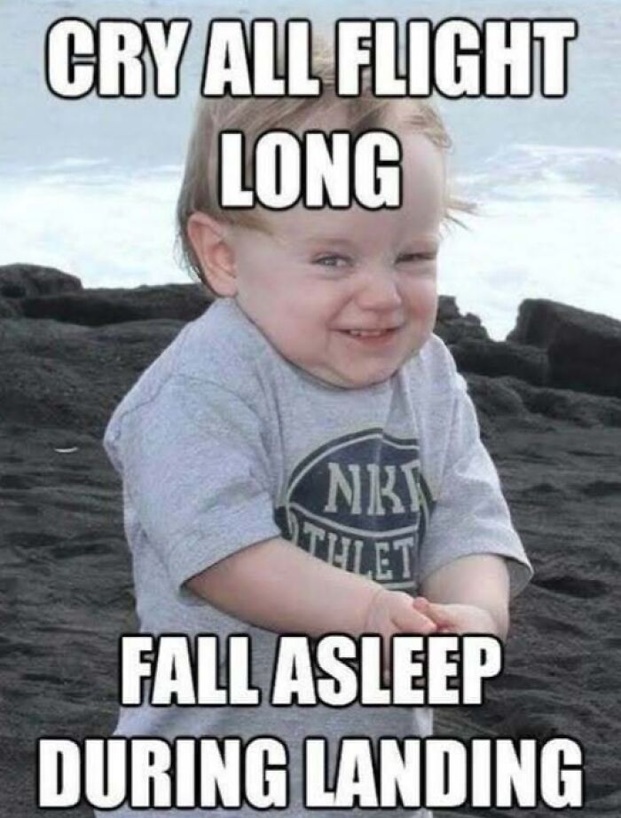 Smirking toddler meme about crying all flight long and falling asleep during landing, featuring hilarious travel memes humor.