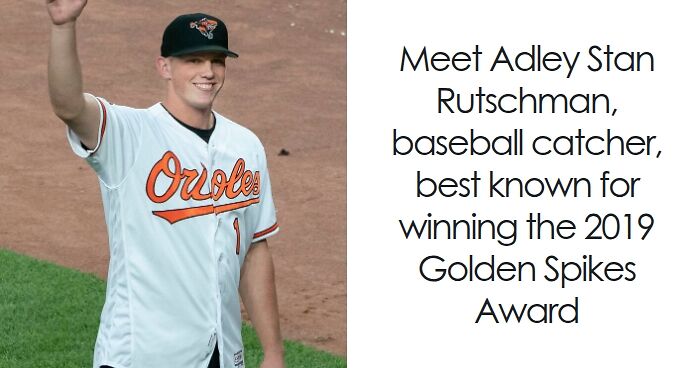 Adley Rutschman: Bio And Career Highlights