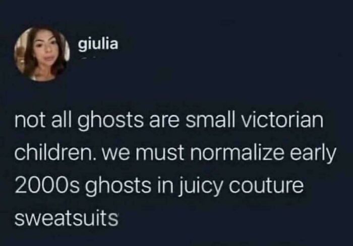 A social media post with an unhinged sentence about normalizing early 2000s ghosts in Juicy Couture sweatsuits.