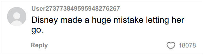 Comment reading Disney made a huge mistake letting her go, related to Ex-Disneyland Evil Queen controversial firing.