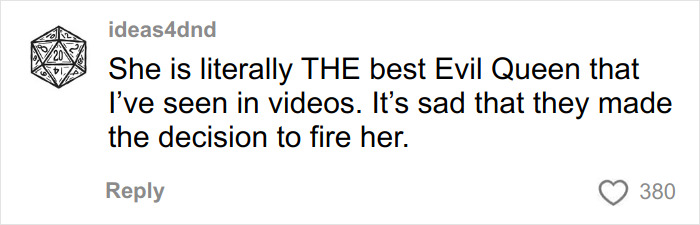 Comment praising the ex-Disneyland Evil Queen for her performance and expressing sadness about her controversial firing.