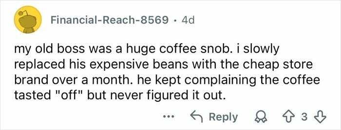Comment about slowly replacing a boss's expensive coffee beans with cheap ones as a petty revenge story on bosses.