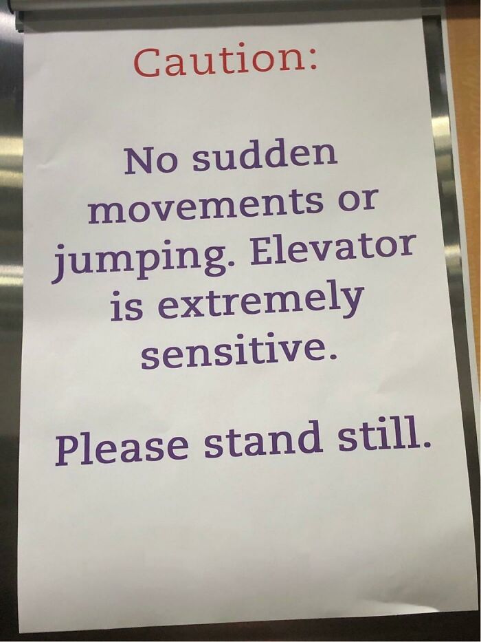 Caution sign warning no sudden movements or jumping, elevator extremely sensitive, stand still for safety.