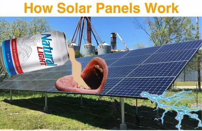 Humorous meme showing a solar panel with a mouth and a beer can pouring liquid, illustrating a funny take on solar panels.