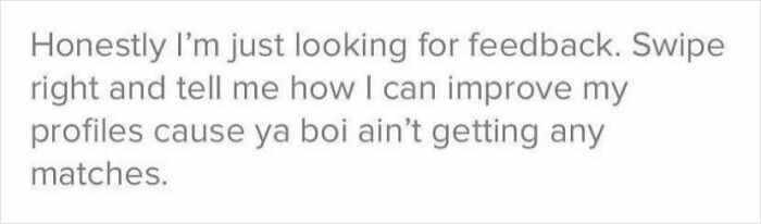 Tinder profile text asking for feedback and improvement tips due to lack of matches on dating app.