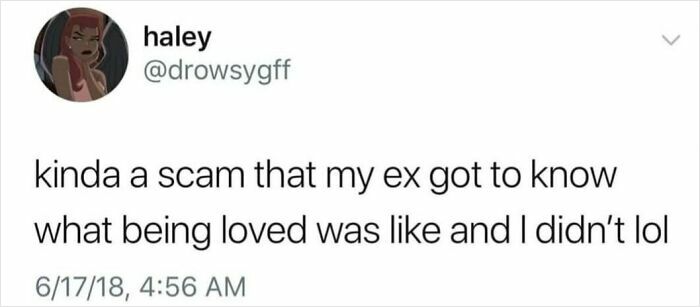 Tweet by user haley expressing cynical humor about her ex experiencing love while she did not, illustrating memes with cynicism.