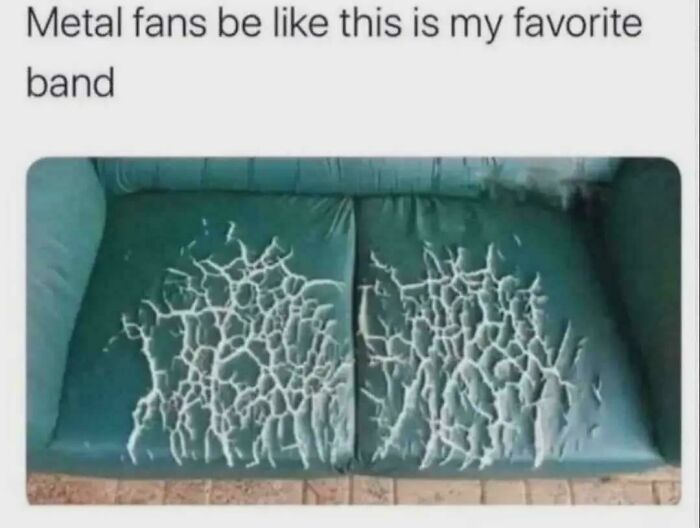 A meme of a green couch with torn, white upholstery resembling a metal band logo. People need an explanation for the joke.