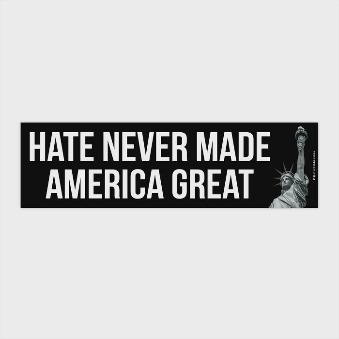 Bumper sticker saying hate never made America great with Statue of Liberty image