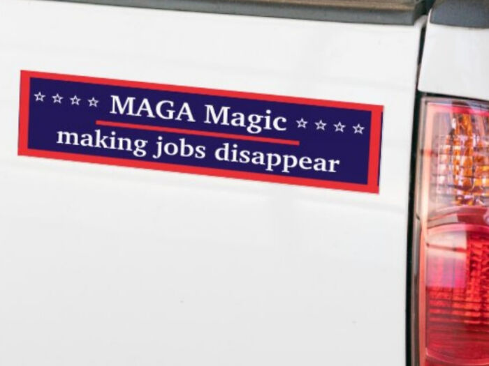MAGA Magic bumper sticker about making jobs disappear