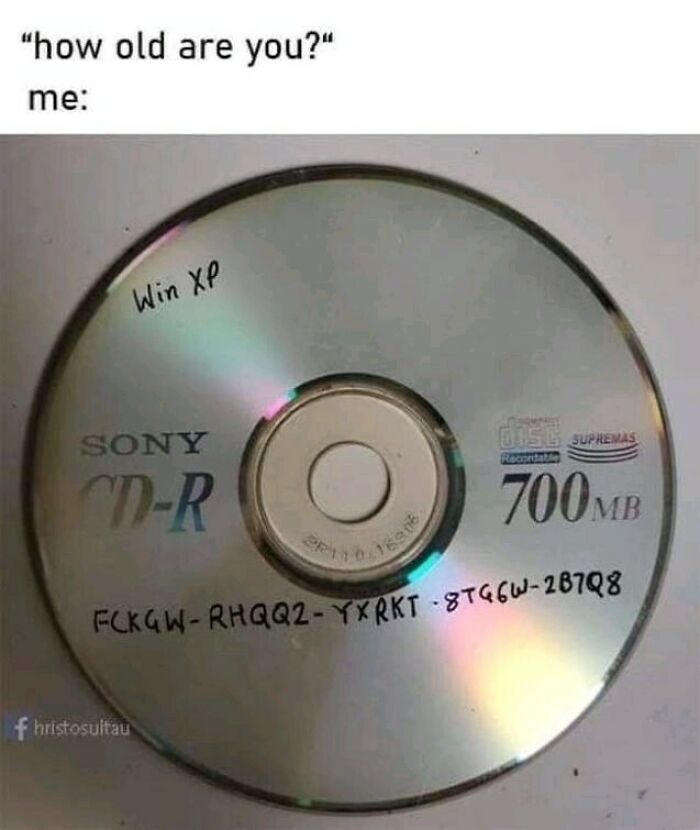 A meme showing a Sony CD-R with Win XP and a product key written on it, reminding older users of their age.
