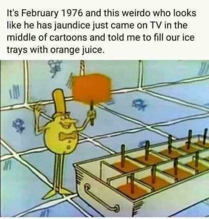 A cartoon character suggesting filling ice trays with orange juice, taking you way back to a simpler time.