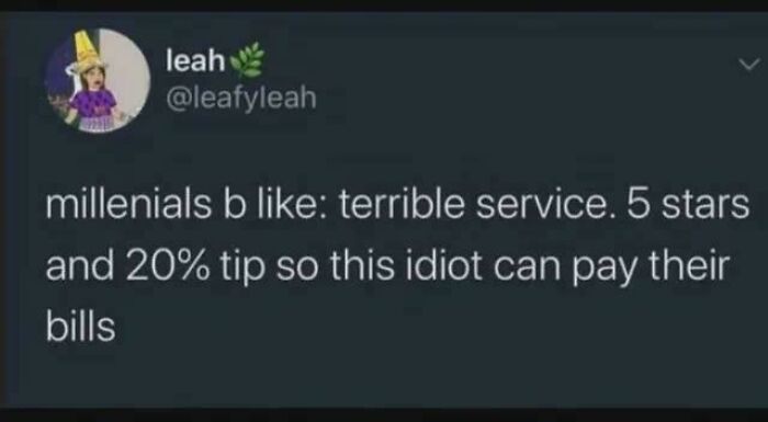 Tweet meme about millennials giving 5 stars and a 20% tip despite terrible service, highlighting painfully relatable humor.