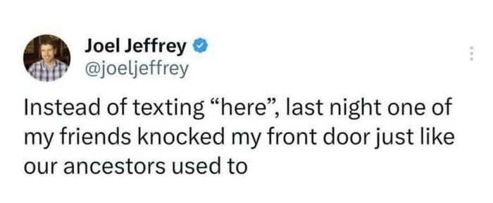 Tweet by Joel Jeffrey humorously comparing texting to ancestors knocking on the front door in a relatable meme format.