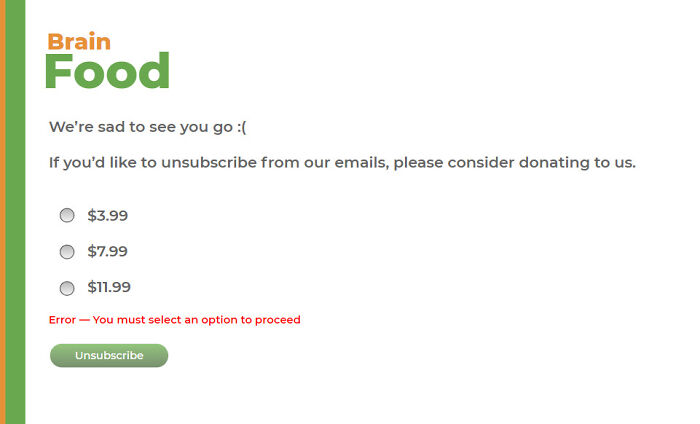 Brain Food unsubscribe page showing donation options with error message to select an option before proceeding, illustrating evil design.