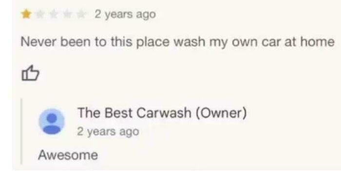 One-star review from a delusional customer refusing service, and a sarcastic reply from the carwash owner.