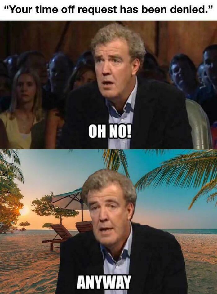 Man reacting to time off request denial then appearing relaxed on beach, illustrating posts and memes about our lives humorously.