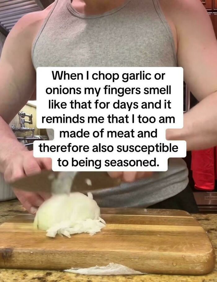 Person chopping onions with text about fingers smelling like garlic or onions, relatable posts and memes about our lives.