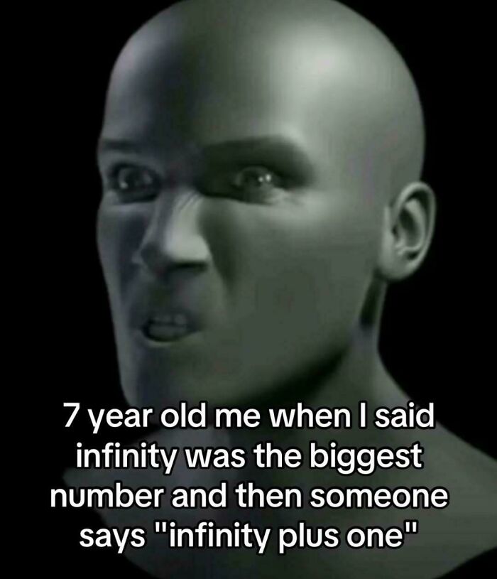 Meme with a surprised gray face reacting to a childhood moment about infinity, fitting posts and memes about our lives.