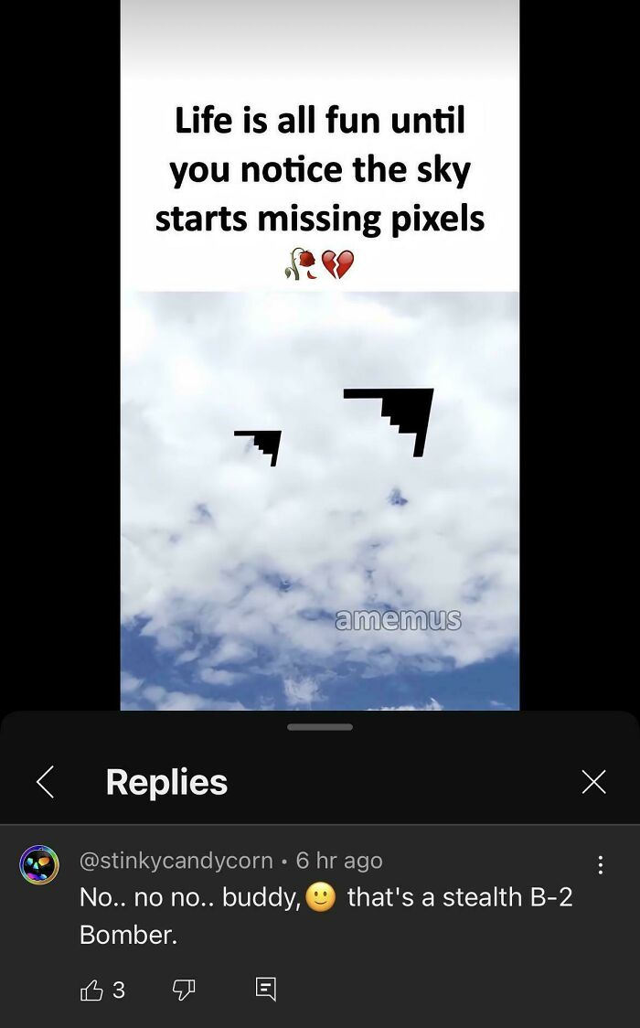 A comment on a picture of stealth bombers correcting an obvious joke about missing pixels in the sky.