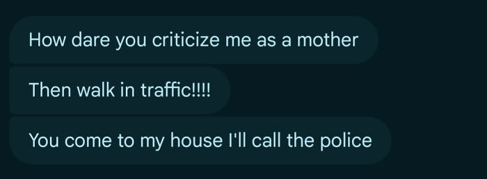 Text message showing entitled family member threatening to call police after being criticized as a mother.