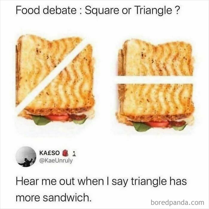 Sandwich cut into square and triangle shapes comparing which has more in a food memes about snack cravings.