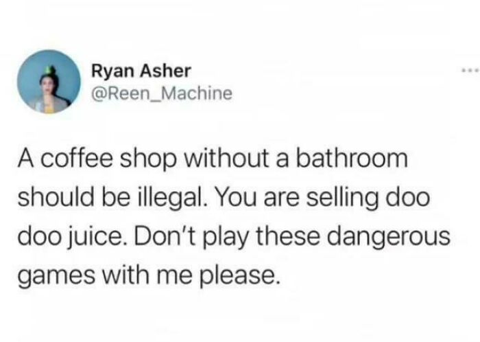 A social media post by Ryan Asher stating a coffee shop without a bathroom should be illegal, a form of blatant foolishness.