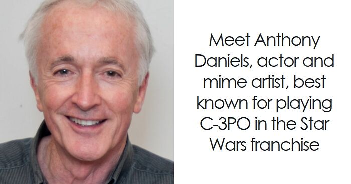 Anthony Daniels: Bio And Career Highlights